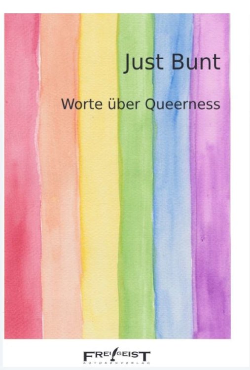 "Just Bunt. Worte über Queerness", herausgegeben vom Autorenkollektiv Frei!Geist. Der Titel steht in schwarzen Buchstaben über pastellfarbenen Regenbogen-Streifen.